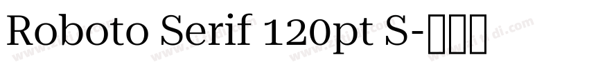 Roboto Serif 120pt S字体转换